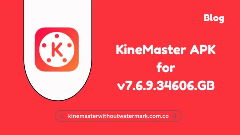 KineMaster APK for v7.6.9.34606.GB,